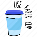 coffee cup, drink cup, paper cup, takeaway drink, cup