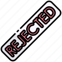 rejected, denied, block, error, stop, cancel, stamp