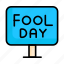 fool day, sign bord, bord, screen 