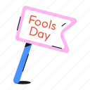 fools day, april fool, prank day, signboard, signage