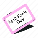 april fool, foo’s day, signage, signboard, prank day