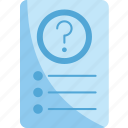 queries, questionnaire, troubleshooting, procedure, information