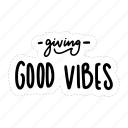 giving good vibes, chill out, relax, meditation, lettering, typography, sticker