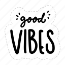 good vibes, chill out, relax, meditation, lettering, typography, sticker