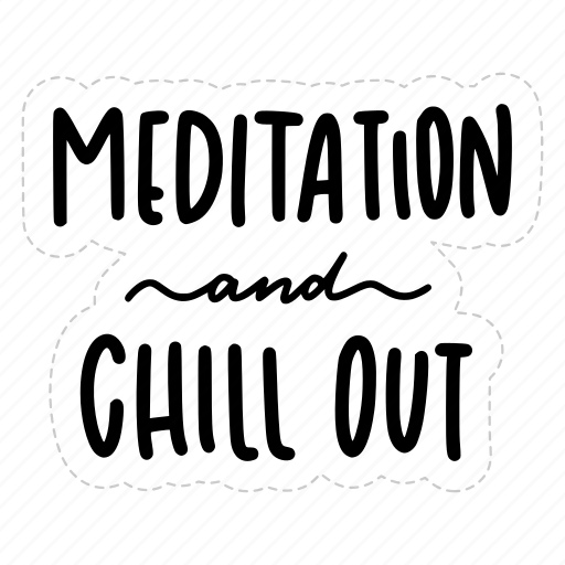 Meditation and chill out, chill out, relax, meditation, lettering, typography, sticker icon - Download on Iconfinder