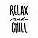 relax and chill, chill out, relax, meditation, lettering, typography, sticker