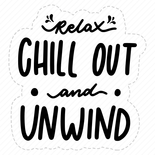 Relax chill out and unwind, chill out, relax, meditation, lettering, typography, sticker icon - Download on Iconfinder