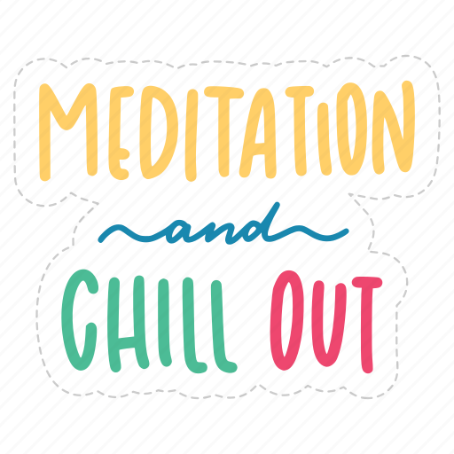 Meditation and chill out, chill out, relax, meditation, lettering, typography, sticker icon - Download on Iconfinder