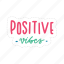 positive vibes, chill out, relax, meditation, lettering, typography, sticker 
