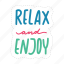 relax and enjoy, chill out, relax, meditation, lettering, typography, sticker 