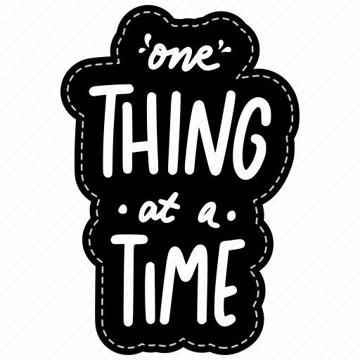 One thing at a time, chill out, relax, meditation, lettering, typography, sticker icon - Download on Iconfinder