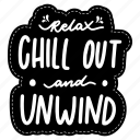relax chill out and unwind, chill out, relax, meditation, lettering, typography, sticker