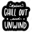 relax chill out and unwind, chill out, relax, meditation, lettering, typography, sticker 