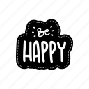 be happy, chill out, relax, meditation, lettering, typography, sticker