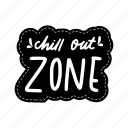 chill out zone, chill out, relax, meditation, lettering, typography, sticker