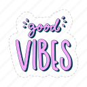 good vibes, chill out, relax, meditation, lettering, typography, sticker