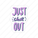 just chill out, chill out, relax, meditation, lettering, typography, sticker