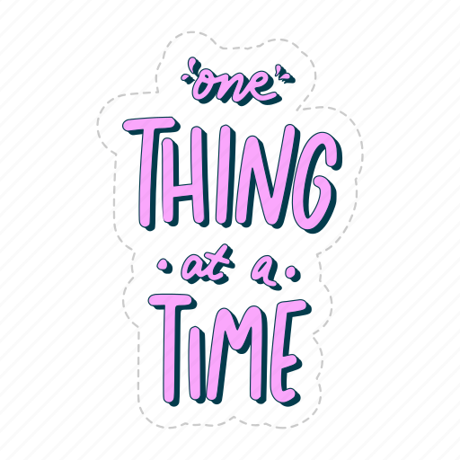 One thing at a time, chill out, relax, meditation, lettering, typography, sticker icon - Download on Iconfinder