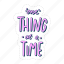 one thing at a time, chill out, relax, meditation, lettering, typography, sticker 