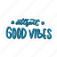attract good vibes, chill out, relax, meditation, lettering, typography, sticker 