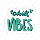 chill vibes, chill out, relax, meditation, lettering, typography, sticker