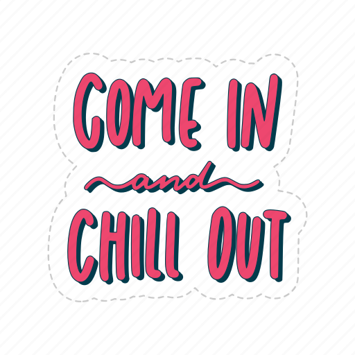 Come in and chill out, chill out, relax, meditation, lettering, typography, sticker icon - Download on Iconfinder