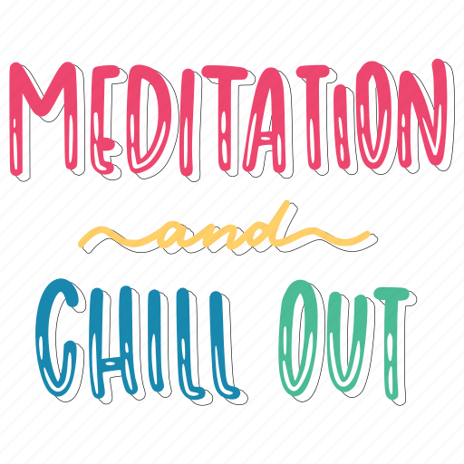 Meditation and chill out, chill out, relax, meditation, lettering, typography, sticker sticker - Download on Iconfinder