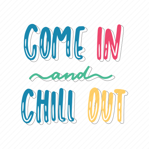Come in and chill out, chill out, relax, meditation, lettering, typography, sticker sticker - Download on Iconfinder