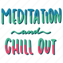chill, relax, lettering, typography, sticker, meditation and chill out