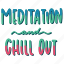 chill, relax, lettering, typography, sticker, meditation and chill out 