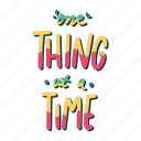 chill, relax, lettering, typography, sticker, one thing at a time