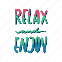 chill, relax, lettering, typography, sticker, relax and enjoy