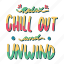 chill, relax, lettering, typography, sticker, relax chill out and unwind 