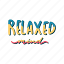 chill, relax, lettering, typography, sticker, relaxed mind