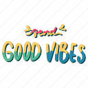 chill, relax, lettering, typography, sticker, send good vibes