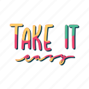 chill, relax, lettering, typography, sticker, take it easy