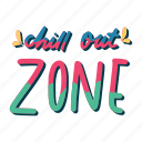 chill, relax, lettering, typography, sticker, chill out zone