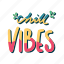 chill, relax, lettering, typography, sticker, chill vibes 