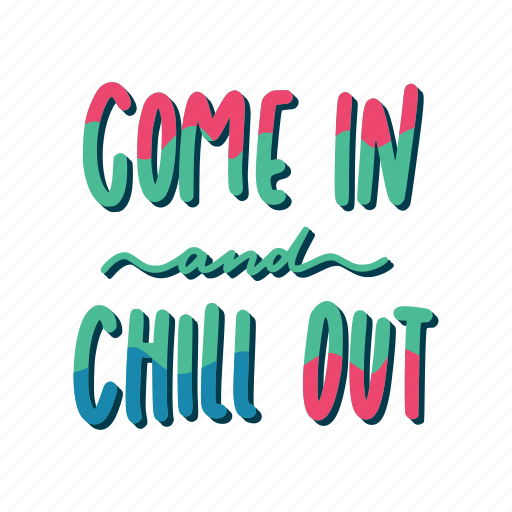 Chill, relax, lettering, typography, sticker, come in and chill out sticker - Download on Iconfinder