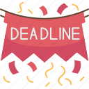 deadline, banner, announce, notice, finish