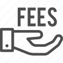 benefit, fees, paid, payment, fee