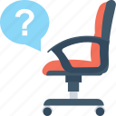 chair, hiring, question mark, vacancy, vacant