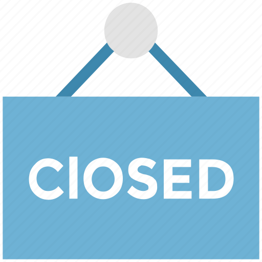 Closed, closed board, closed sign, shop closed icon - Download on Iconfinder