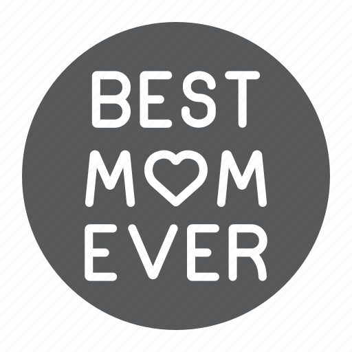 Best, circle, ever, inscription, love, mom, text icon - Download on Iconfinder