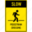crossing, pedestrian, person, sign, slow, walking, warning 
