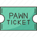 pawn, ticket, receipt, coupon, loans