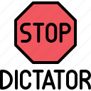 against, dictator, politic, sign, stop