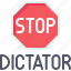 democracy, demonstration, no dictator, sign, stop, strike 