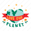 love our planet, think green, greeting, ribbon, save the planet, earth day, world environment day, earth, nature