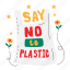 say no to plastic, no plastic, reuse, recycle, save the planet, earth day, world environment day, earth, nature 